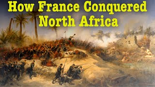 How France Colonized North Africa