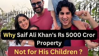 Why Saif Ali Khan's Rs 5000 Cror Property Not for His Children ?