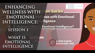 Enhancing Wellness with Emotional Intelligence: Session I - What is Emotional Intelligence?