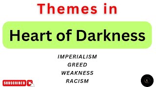 Themes in "Heart of Darkness" || Joseph Conrad || Imperialism || Racism || Greed || Weakness ||