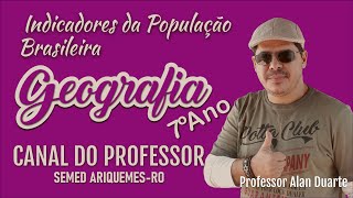 GEOGRAFIA - 7º ANO, Indicadores da População Brasileira