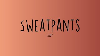 Lauv - Sweatpants (Lyrics)