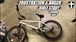 Day 525 (Frustration & Anger Bible Study) BMX learning flatland, Bike, Cycling, flatland, 525