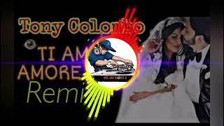 TI AMO AMORE MIO TONY COLOMBO REMIX ROBY S DEEJAY