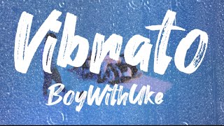 BoyWithUke - Vibrato (Unreleased) [Lyrics]