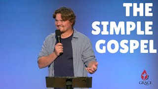 The Simple Gospel II Jason Simanovich II Grace United