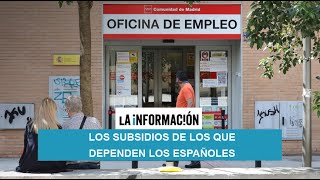 Los subsidios de los que dependen los españoles