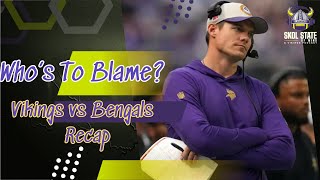 "Who's to Blame? Vikings vs. Bengals Recap" #vikings #skol #bengals