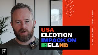 US Election Trump vs Biden Who is best for Ireland and Irish Property