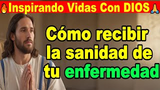 🙏Cómo recibir la sanidad de tu enfermedad🙏