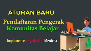 Aturan Baru Pendaftaran Komunitas Belajar Implementasi Kurikulum Merdeka