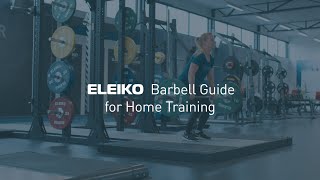 The Eleiko Barbell Guide for Home Training