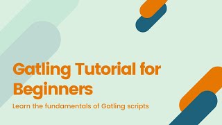 Gatling Tutorial for Beginners - Scripting Fundamentals