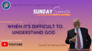 WHEN IT'S DIFFICULT TO UNDERSTAND GOD with Apostle Fred Joseph