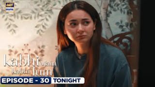 Kabhi Main Kabhi Tum | Episode 30 Teaser | Hania Amir | Fahad Mustafa | ARY Digital | M Shoaib kamal