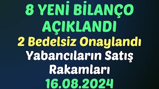 8 YENİ BİLANÇO AÇIKLANDI - 2 Bedelsiz Onaylandı - Yabancıların Satış Rakamları #borsa #bilanço