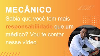 Mecânico saiba que você tem muito mais responsabilidade que um médico