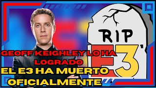 Geoff Keighley ha ganado; el E3 ha muerto oficialmente