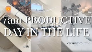 7am PRODUCTIVE DAY IN THE LIFE | Pilates, WFH + evening routine