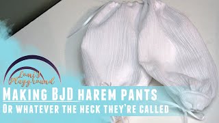 Making... harem pants?? For 1/4 dolls! (With free pattern)