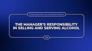 06 The Manager's Responsibility in Selling and Serving Alcohol