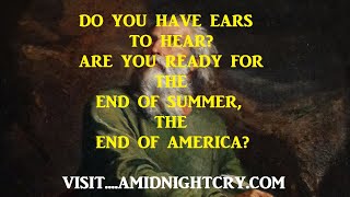 PROPHETIC WARNING FROM THE LORD TO ALL CHRISTIANS: "DO YOU HAVE EARS TO HEAR? AMERICA'S END IS NEAR