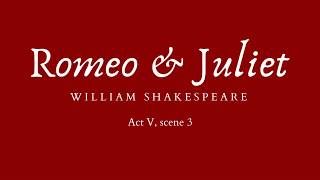 Romeo and Juliet - Act V, scene 3 [Audiobook]