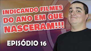 INDICANDO FILMES DO ANO EM QUE NASCERAM - Episódio 16