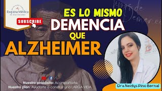 Es lo mismo DEMENCIA que ALZHEIMER?