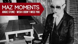 Maz Moments: Angie Stone - Wish I Didn't Miss You