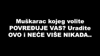 Muškarac kojeg volite POVREĐUJE VAS? Uradite OVO i NEĆE VIŠE NIKADA.. / SrceTerapija sa Šaptačem