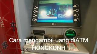 CARA MENGAMBIL UANG DI ATM HONGKONG