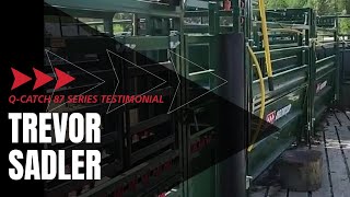 Q-Catch 87 Series Squeeze Chute & Easy Flow Cattle Alleys  | Trevor Sadler -Testimonial | Arrowquip