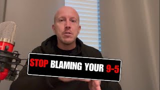 Stop blaming your 9-5 for your lack of funds