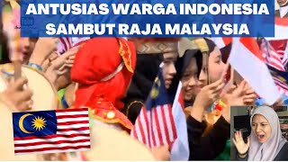 ANTUSIAS SANGAT Warga Indonesia Sambut Seri Paduka Baginda Yang Dipertuan Agong