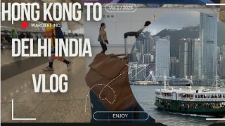 Hong Kong to India /Delhi /Travel Vlog /wow