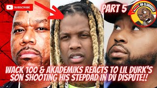 Wack 100 & Akademiks Reacts To Lil Durk’s Son Shooting His Stepdad‼️”Durk Need To Grab Him”💯 PART 5