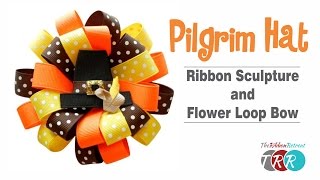 How to Make a Pilgrim Hat Ribbon Sculpture and Flower Loop Bow