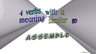 assemble - 6 verbs similar to assemble (sentence examples)