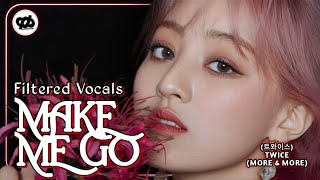 "MAKE ME GO" by TWICE [트와이스] - Filtered Vocals (Lead, Hidden, & ad-libs)