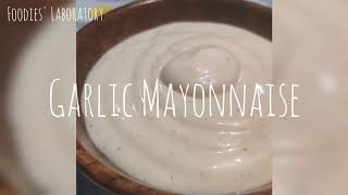 Garlic Mayo| Mayonnaise  | Foodies' Laboratory