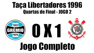 Grêmio 0 x 1 Corinthians - Taça Libertadores 1996 (Quartas de final - Jogo 2)  - JOGO COMPLETO