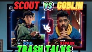 Scout vs Goblin Trash Talks | Scout vs Goblin • #mavi #scout #goblin#bgmi #bgms #soul #xspark #ge