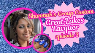 Shimmah's Group Custom Episode 3: Great Lakes Lacquer