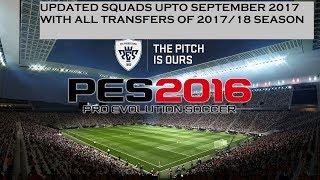 PES 2016 Latest Squad Update SEPTEMBER 2017 ( ALL TRANSFERS UPDATED FOR 2017/18 SEASON)