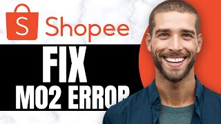 HOW TO FIX M02 ERROR IN SHOPEE (Updated)