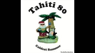 Tahiti 80 - Coldest Summer (The Reflex Re√ision)