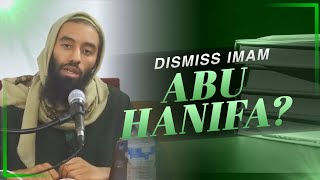 Dismissing Abu Hanifah?! -Ustadh Abu Taymiyyah