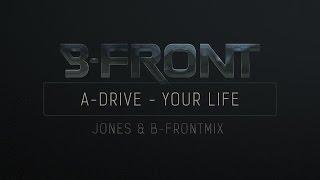 A-Drive - Your Life (Jones & B-Front remix)