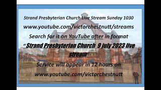 Strand Presbyterian 9 july 2023 1030 am  Live stream